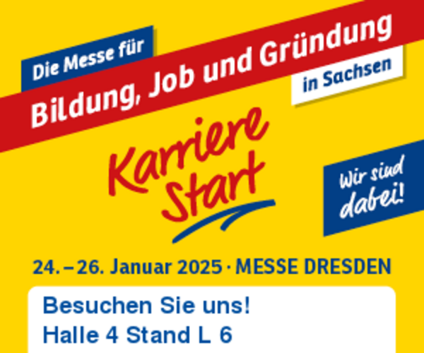 Werbeplakat der Messe KarriereStart, auf der alle Infos zusammengefasst sind: Die Messe für Bildung, Job und Gründung in Sachsen, 24. - 26. Januar 2025, Messe Dresden. Außerdem der Hinweis der Euro Akademie: Besuchen Sie uns! Halle 4, Stand L6.